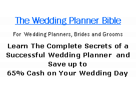 Text Box: The Wedding Planner Bible  For  Wedding Planners, Brides and Grooms Learn The Complete Secrets of a Successful Wedding Planner  and Save up to 
65% Cash on Your Wedding Day 